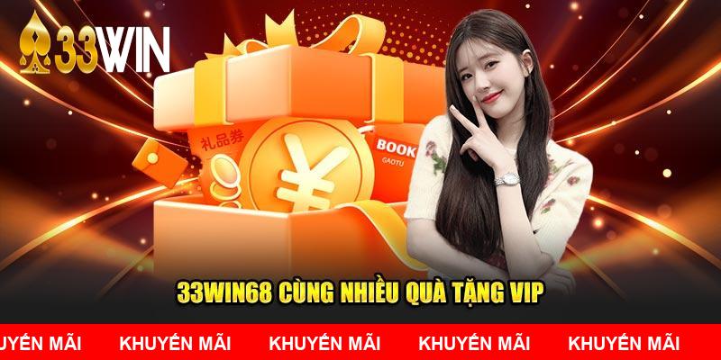 33WIN68 cùng nhiều quà tặng VIP