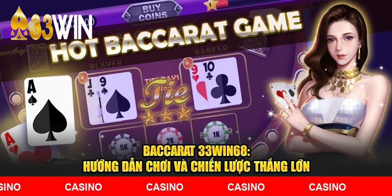 Baccarat 33WIN68 - Hướng Dẫn Chơi và Chiến Lược Thắng Lớn