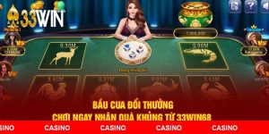 Bầu Cua Đổi Thưởng - Chơi Ngay Nhận Quà Khủng Từ 33WIN68