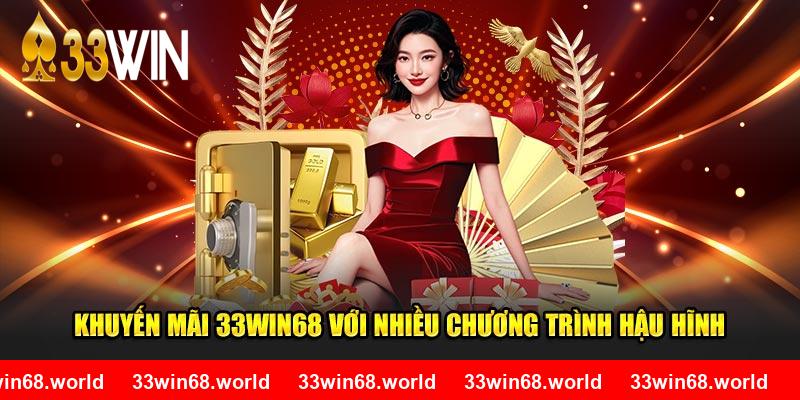 Khuyến mãi 33WIN68 với nhiều chương trình hậu hĩnh