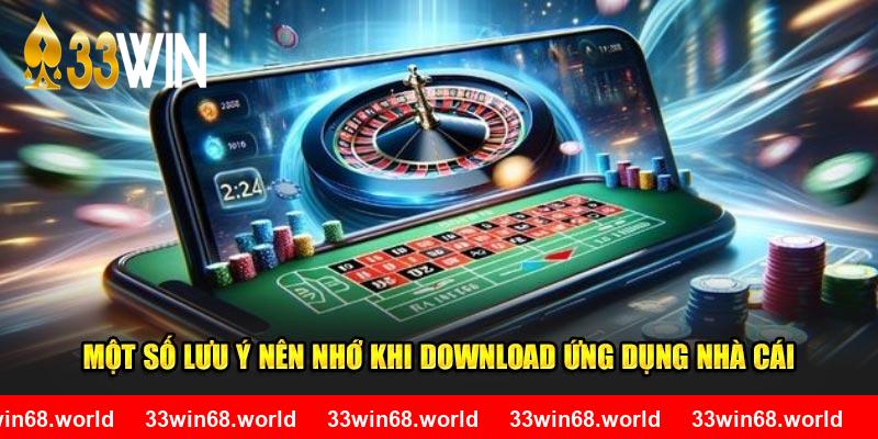 Một số lưu ý nên nhớ khi download ứng dụng nhà cái