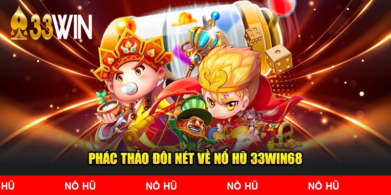 Phác thảo đôi nét về nổ hũ 33Win68