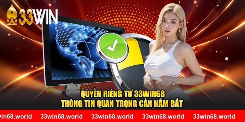 Quyền Riêng Tư 33WIN68 - Thông Tin Quan Trọng Cần Nắm Bắt