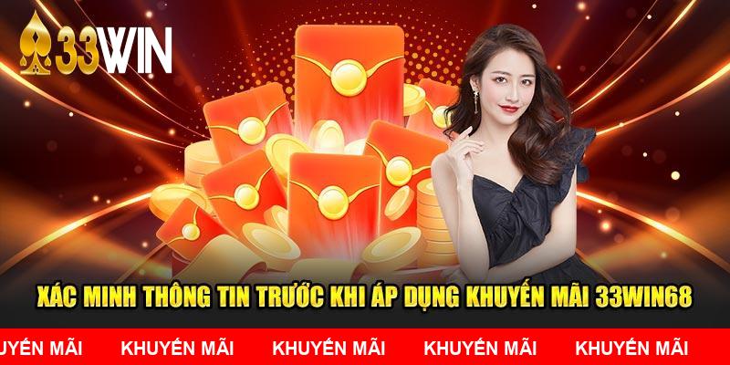 Xác minh thông tin trước khi áp dụng khuyến mãi 33WIN68